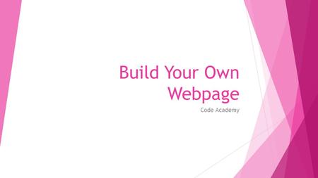 Build Your Own Webpage Code Academy.
