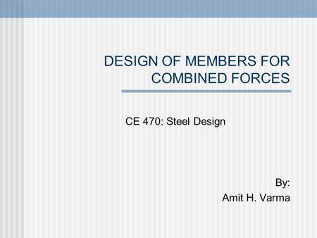 DESIGN OF MEMBERS FOR COMBINED FORCES
