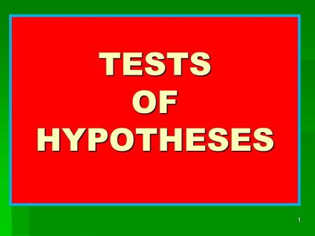 TESTS OF HYPOTHESES.