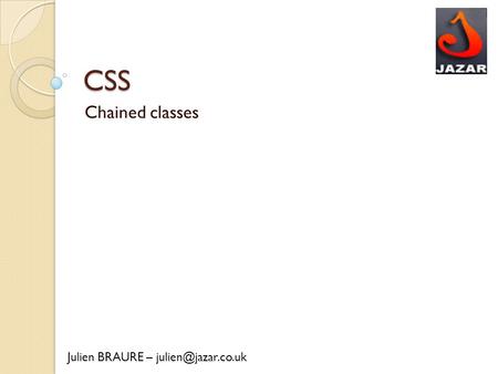 CSS Chained classes Julien BRAURE –