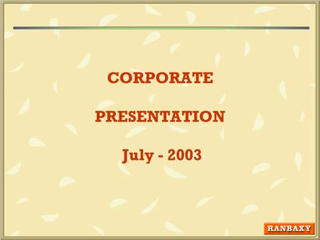 CORPORATE PRESENTATION July - 2003. 2 Except for the historical information contained herein, statements in this presentation and the subsequent discussions,which.