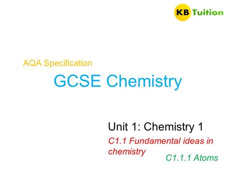 GCSE Chemistry Unit 1: Chemistry 1 AQA Specification