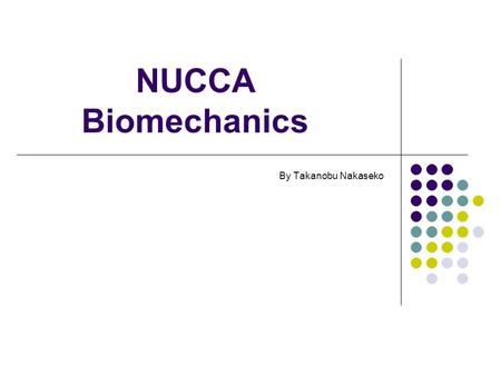NUCCA Biomechanics By Takanobu Nakaseko.