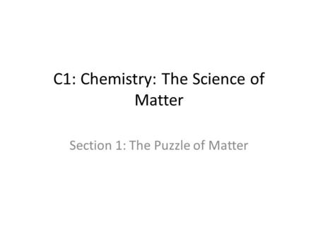 C1: Chemistry: The Science of Matter