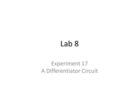 Experiment 17 A Differentiator Circuit