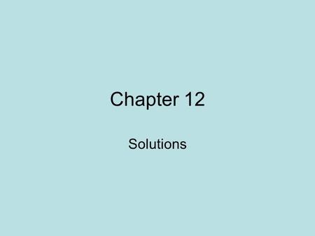 Chapter 12 Solutions.