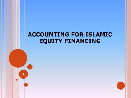 ACCOUNTING FOR ISLAMIC EQUITY FINANCING