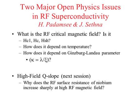 Two Major Open Physics Issues in RF Superconductivity H. Padamsee & J