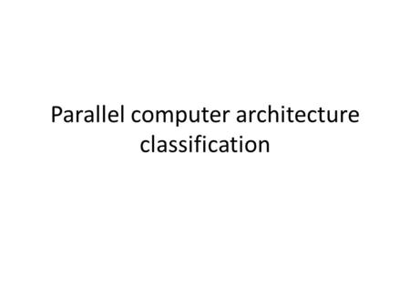 Parallel computer architecture classification
