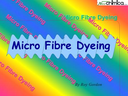 Micro Fibre Dyeing Micro Fibre Dyeing Micro Fibre Dyeing