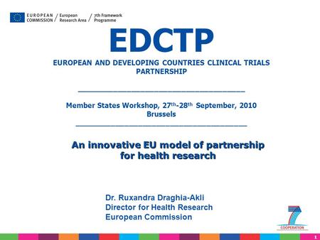 1 EDCTP EUROPEAN AND DEVELOPING COUNTRIES CLINICAL TRIALS PARTNERSHIP _____________________________________ Member States Workshop, 27 th -28 th September,