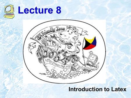 Lecture 8 Introduction to Latex. Introduction TeX is essentially a Markup Language (like HTML, XML and RTF) TeX written by Donald Knuth in 70´s –A revolution.