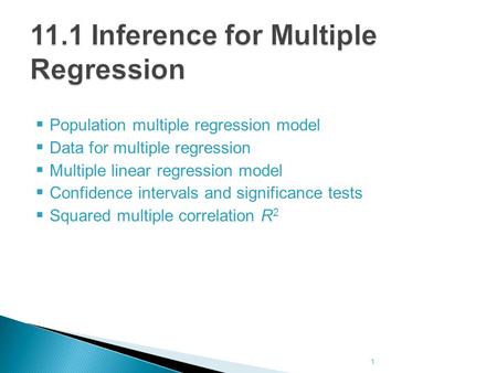  Population multiple regression model  Data for multiple regression  Multiple linear regression model  Confidence intervals and significance tests.