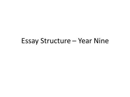 Essay Structure – Year Nine