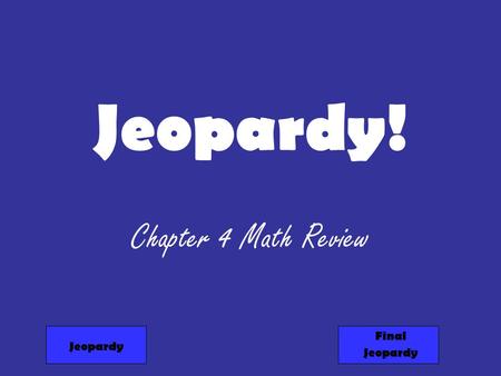 Jeopardy! Chapter 4 Math Review Final Jeopardy Jeopardy.