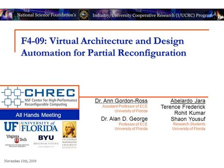 2009 Midyear Workshop F4-09: Virtual Architecture and Design Automation for Partial Reconfiguration All Hands Meeting November 10th, 2009 Dr. Ann Gordon-Ross.