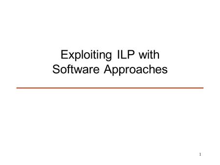 Exploiting ILP with Software Approaches
