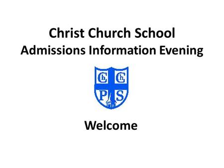 Christ Church School Admissions Information Evening Welcome.