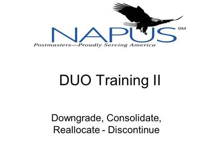 DUO Training II Downgrade, Consolidate, Reallocate - Discontinue.