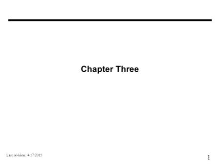 1 Chapter Three Last revision: 4/17/2015. 2 Arithmetic Where we've been: –Performance (seconds, cycles, instructions) –Abstractions: Instruction Set Architecture.