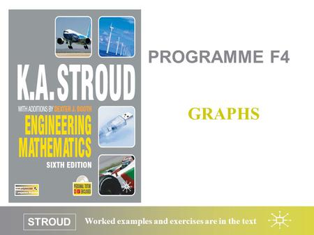 STROUD Worked examples and exercises are in the text PROGRAMME F4 GRAPHS.