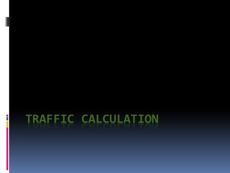 This document have the main steps to calculate the GSM traffic.