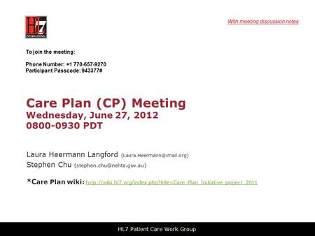Care Plan (CP) Meeting Wednesday, June 27, 2012 0800-0930 PDT Laura Heermann Langford Stephen Chu