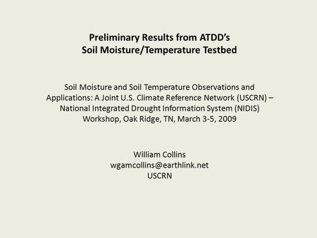 Preliminary Results from ATDD’s Soil Moisture/Temperature Testbed Soil Moisture and Soil Temperature Observations and Applications: A Joint U.S. Climate.