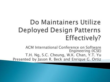ACM International Conference on Software Engineering (ICSE) T.H. Ng, S.C. Cheung, W.K. Chan, Y.T. Yu Presented by Jason R. Beck and Enrique G. Ortiz.