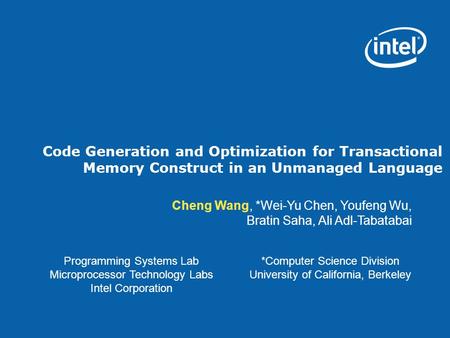 Code Generation and Optimization for Transactional Memory Construct in an Unmanaged Language Programming Systems Lab Microprocessor Technology Labs Intel.