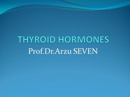 Prof.Dr.Arzu SEVEN. Thyroid hormone biosynthesis involves thyroglobulin and iodide metabolism.