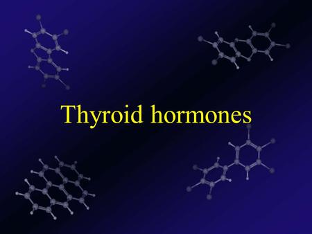 Thyroid hormones. Regulation of metabolism - increasing oxygen consumption -modulating levels of other hormones (insulin, glucagon, somatotropin, adrenalin)