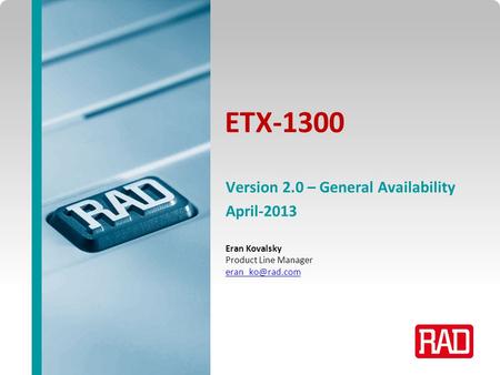ETX-1300 Version 2.0 – General Availability April-2013 Eran Kovalsky