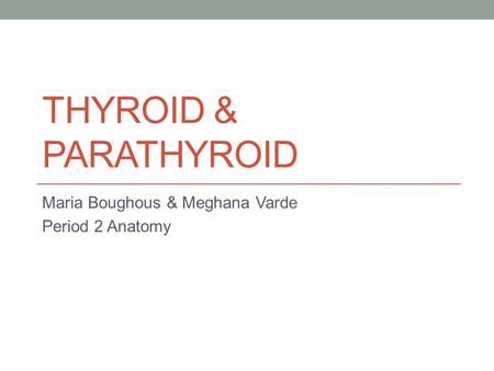 Maria Boughous & Meghana Varde Period 2 Anatomy