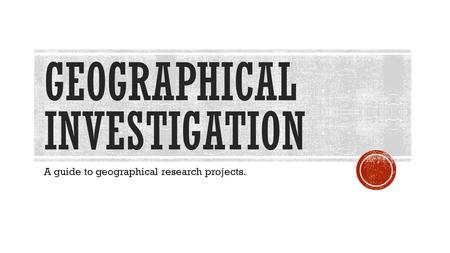 Geographical investigation