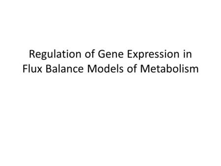 Regulation of Gene Expression in Flux Balance Models of Metabolism.