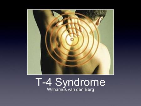 T-4 Syndrome Wilharnus van den Berg.