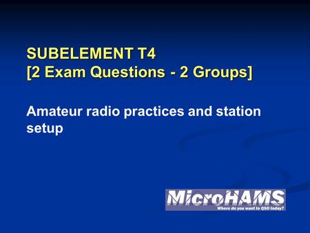 SUBELEMENT T4 [2 Exam Questions - 2 Groups] Amateur radio practices and station setup.