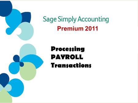 Premium 2011 Processing PAYROLL Transactions.