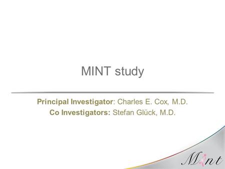 MINT study Principal Investigator: Charles E. Cox, M.D.