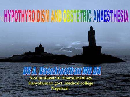 Asst.professor in Anaesthesiology, Kanyakumari govt. medical college, Nagercoil.