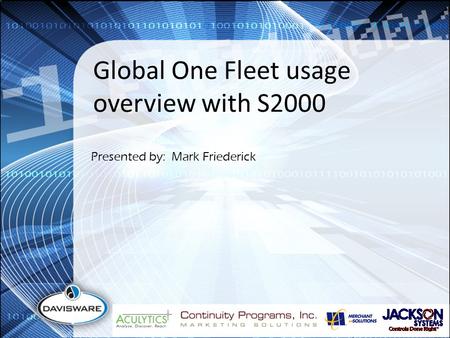 Global One Fleet usage overview with S2000 Presented by: Mark Friederick.