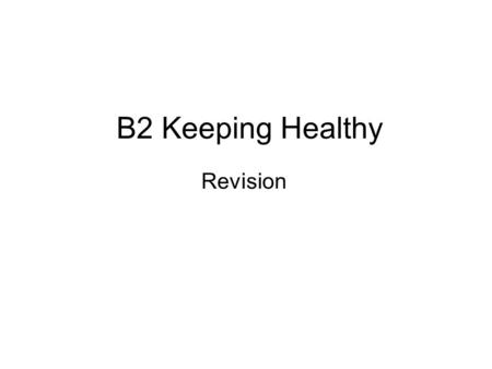B2 Keeping Healthy Revision. B2 yum B2 Body defence 1 st 2 nd yum Immunity Body defence Risk antibodies.