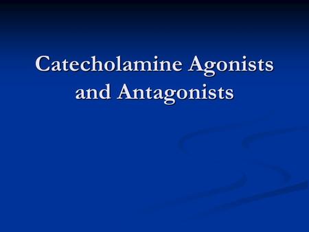 Catecholamine Agonists and Antagonists. Need-to-know Drugs Norepinephrine Norepinephrine Alpha 1 & 2 and Beta 1 agonist Alpha 1 & 2 and Beta 1 agonist.
