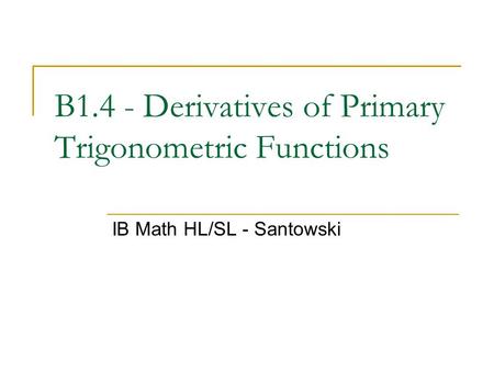 B1.4 - Derivatives of Primary Trigonometric Functions