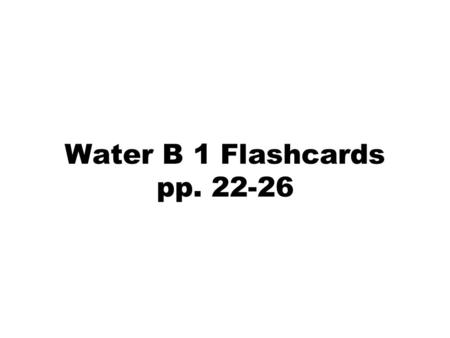 Water B 1 Flashcards pp. 22-26. Define and give an example of a homogeneous mixture.