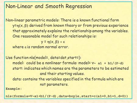 1 Non-Linear and Smooth Regression Non-linear parametric models: There is a known functional form y=  x,  derived from known theory or from previous.