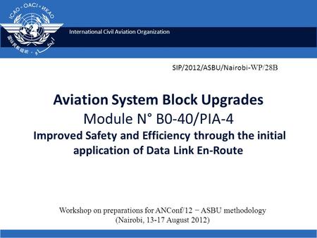 International Civil Aviation Organization Aviation System Block Upgrades Module N° B0-40/PIA-4 Improved Safety and Efficiency through the initial application.