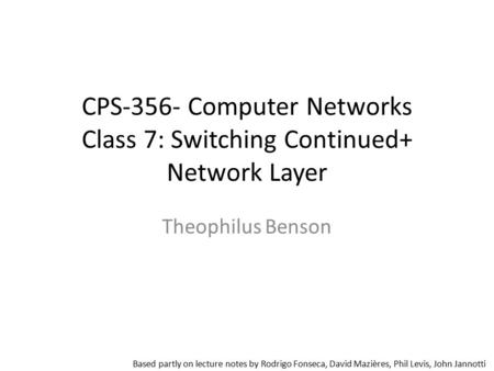 CPS-356- Computer Networks Class 7: Switching Continued+ Network Layer