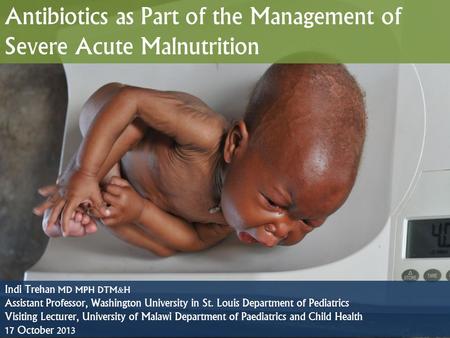 Antibiotics as Part of the Management of Severe Acute Malnutrition